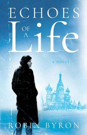 Echoes of a Life de Robin Byron