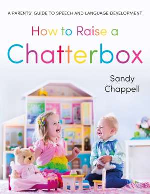 How to Raise a Chatterbox de Sandra Chappell