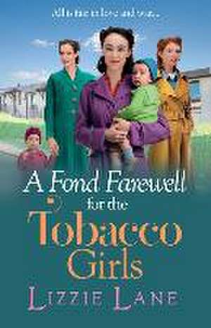 A Fond Farewell for the Tobacco Girls de Lizzie Lane