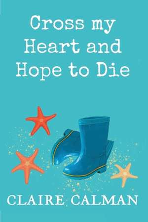 Cross My Heart And Hope To Die de Claire Calman