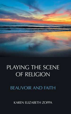 Playing the Scene of Religion de Karen Elizabeth Zoppa