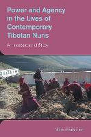 Power and Agency in the Lives of Contemporary Tibetan Nuns de Mitra Harkonen