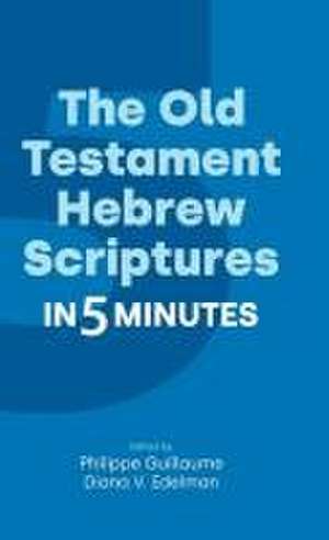 The Old Testament Hebrew Scriptures in Five Minutes de Philippe Guillaume