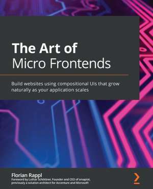 The Art of Micro Frontends de Florian Rappl