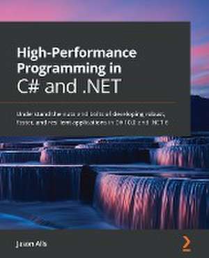 High-Performance Programming in C# and .NET de Jason Alls