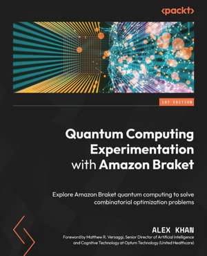 Quantum Computing Experimentation with Amazon Braket de Alex Khan