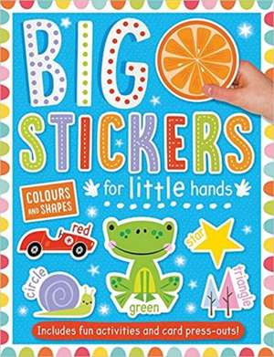 Big Stickers for Little Hands Colours and Shapes de Amy Boxshall