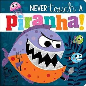 Never Touch A Piranha! de Make Believe Ideas