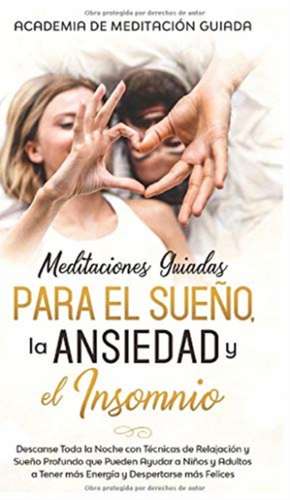 Meditaciones Guiadas Para el Sueño, la Ansiedad y el Insomnio de Academia de Meditación Guiada