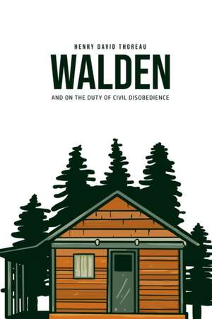 Walden, and On the Duty of Civil Disobedience de Henry David Thoreau