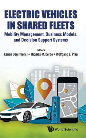 Electric Vehicles in Shared Fleets: Mobility Management, Business Models, and Decision Support Systems de Kenan Degirmenci