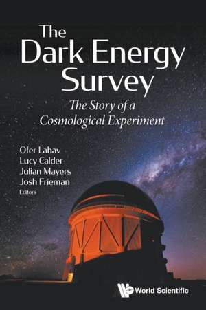 DARK ENERGY SURVEY, THE de Lucy Calder Julian Mayers & Ofer Lahav