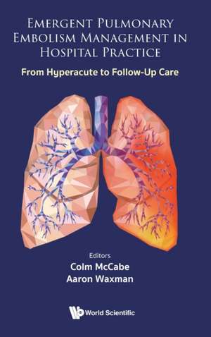 EMERGENT PULMONARY EMBOLISM MANAGEMENT IN HOSPITAL PRACTICE de Colm Mccabe & Aaron Waxman