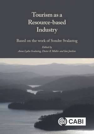 Tourism as a Resource–based Industry – Based on the Work of Sondre Svalastog de Anna Lydia Svalastog