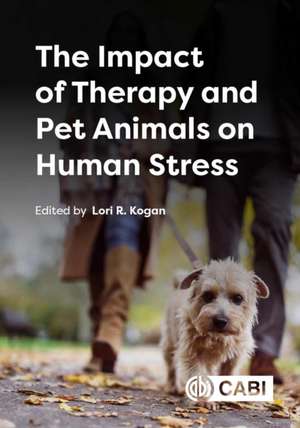 The Impact of Therapy and Pet Animals on Human Stress de Lori R Kogan