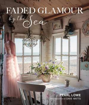 Faded Glamour by the Sea de Pearl Lowe