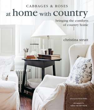 At Home with Country: Bringing the comforts of country home de Christina Strutt