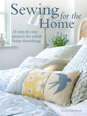 Sewing for the Home: 50 step-by-step projects for stylish home furnishings de Vanessa Arbuthnott