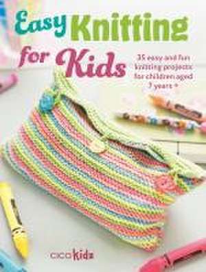 Easy Knitting for Kids: 35 easy and fun knitting projects for children aged 7 years + de CICO Kidz