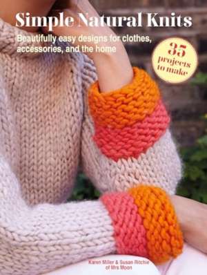 Simple Natural Knits: 35 projects to make: Beautifully easy designs for clothes, accessories, and the home de Susan Ritchie