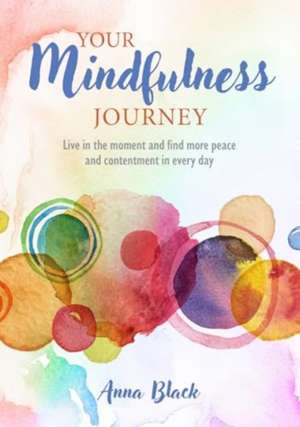 Your Mindfulness Journey de Anna Black