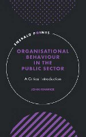 Organisational Behaviour in the Public Sector – A Critical Introduction de John Fenwick