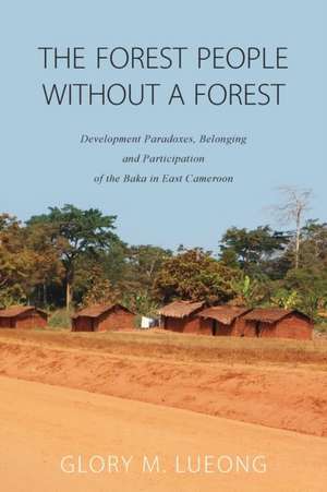 The Forest People without a Forest de Glory M. Lueong