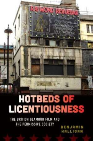 Hotbeds of Licentiousness de Benjamin Halligan