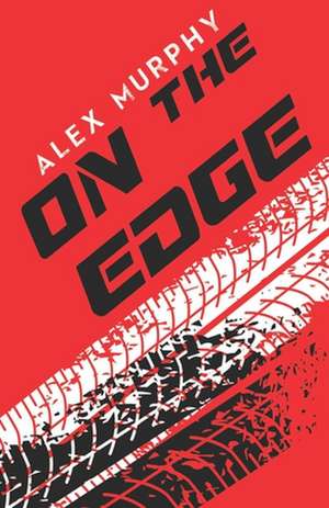 On The Edge de Alex Murphy