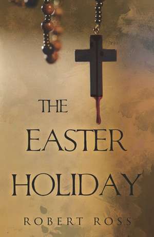 The Easter Holiday de Robert Ross