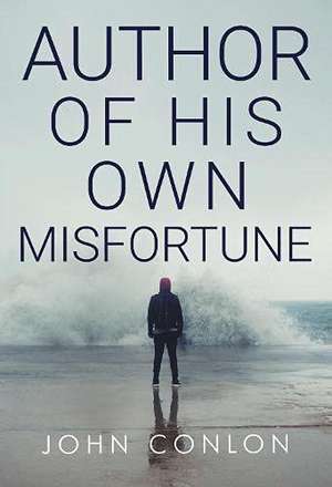 Author of His Own Misfortune de John Conlon