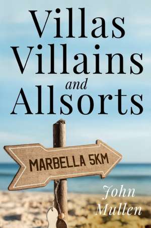 Villas, Villains and Allsorts de John Mullen