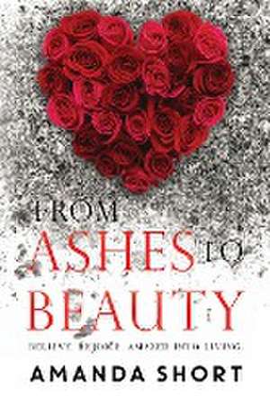 From Ashes to Beauty de Amanda Short