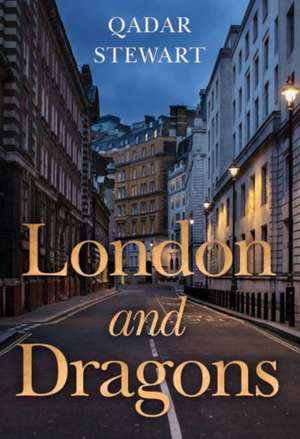 London and Dragons de Qadar Stewart