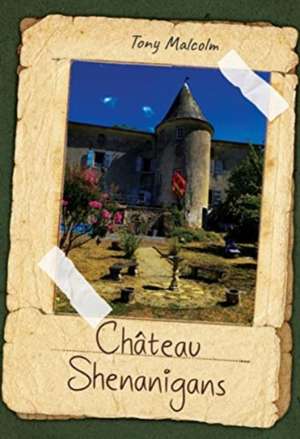 Chateau Shenanigans de Tony Malcolm