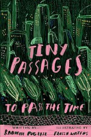 Tiny Passages to Pass the Time de Raquelle Puglisi