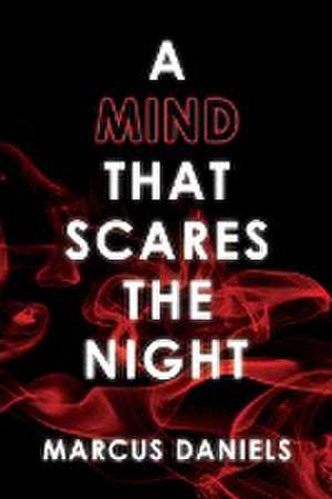 A Mind that Scares the Night de Marcus Daniels