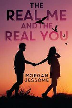 The Real Me and The Real You de Morgan Jessome