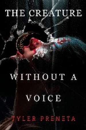 The Creature Without A Voice de Tyler Preneta