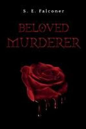 Beloved Murderer de S. E. Falconer