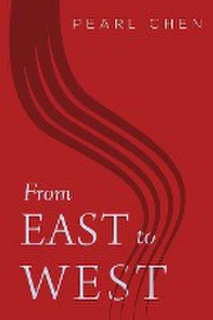 From East to West de Pearl Zhi Ping Chen