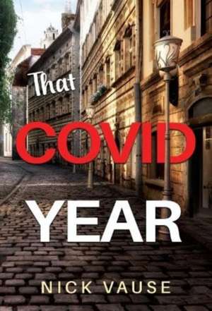 That Covid Year de Nick Vause