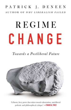 Regime Change de Patrick Deneen