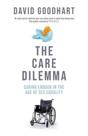 The Care Dilemma de David Goodhart