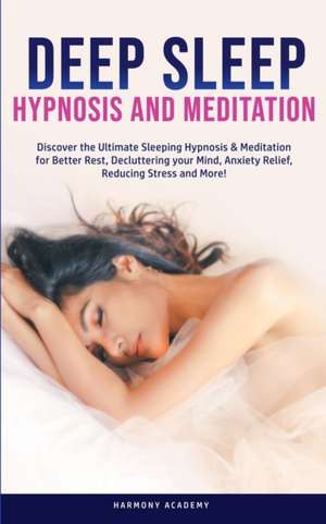 Deep Sleep Hypnosis and Meditation de Harmony Academy