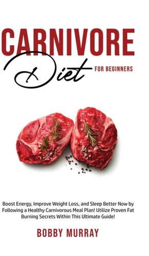 Carnivore Diet For Beginners de Bobby Murray