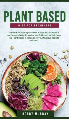 Plant-Based Diet for Beginners de Bobby Murray