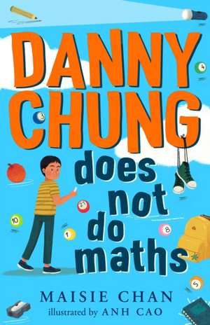 Danny Chung Does Not Do Maths de Maisie Chan