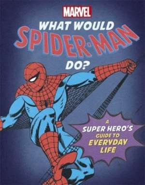 Rae, N: What Would Spider-Man Do? de Nate Rae