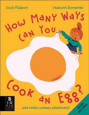 How Many Ways Can You Cook An Egg? de Lizzie Mabbott